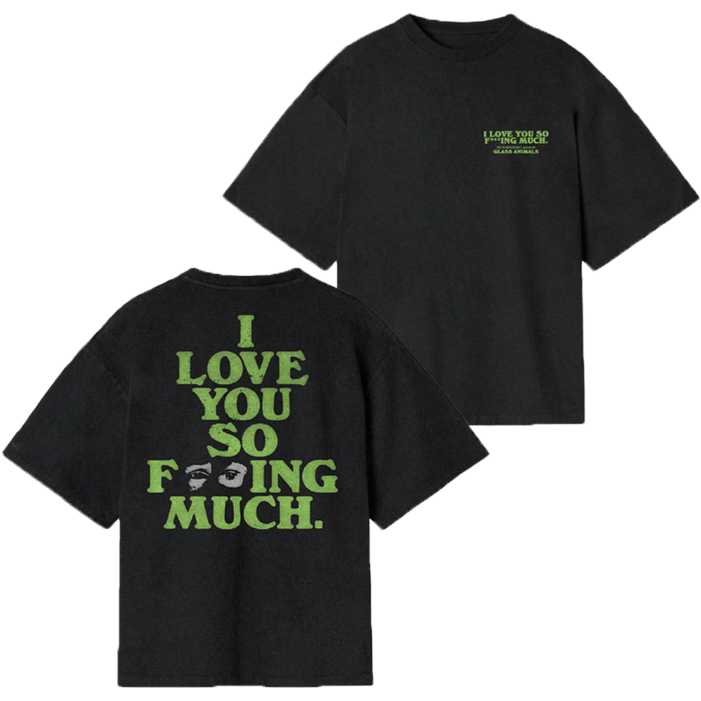 Green I Love You So F***king Much T-Shirt Glass Animals Official Store