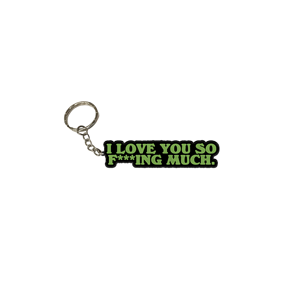 I Love You So F***ing Much Keyring